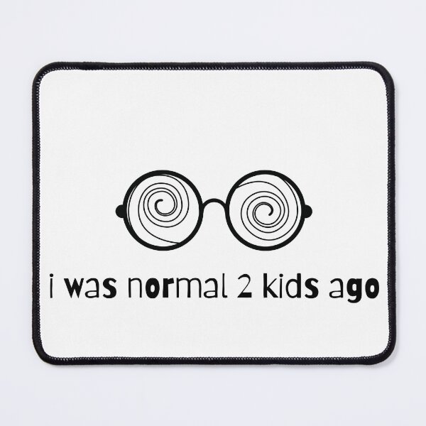 Item preview, I Was Normal 2 Kids Ago Funny Parent Humor designed and sold by Fanellla.