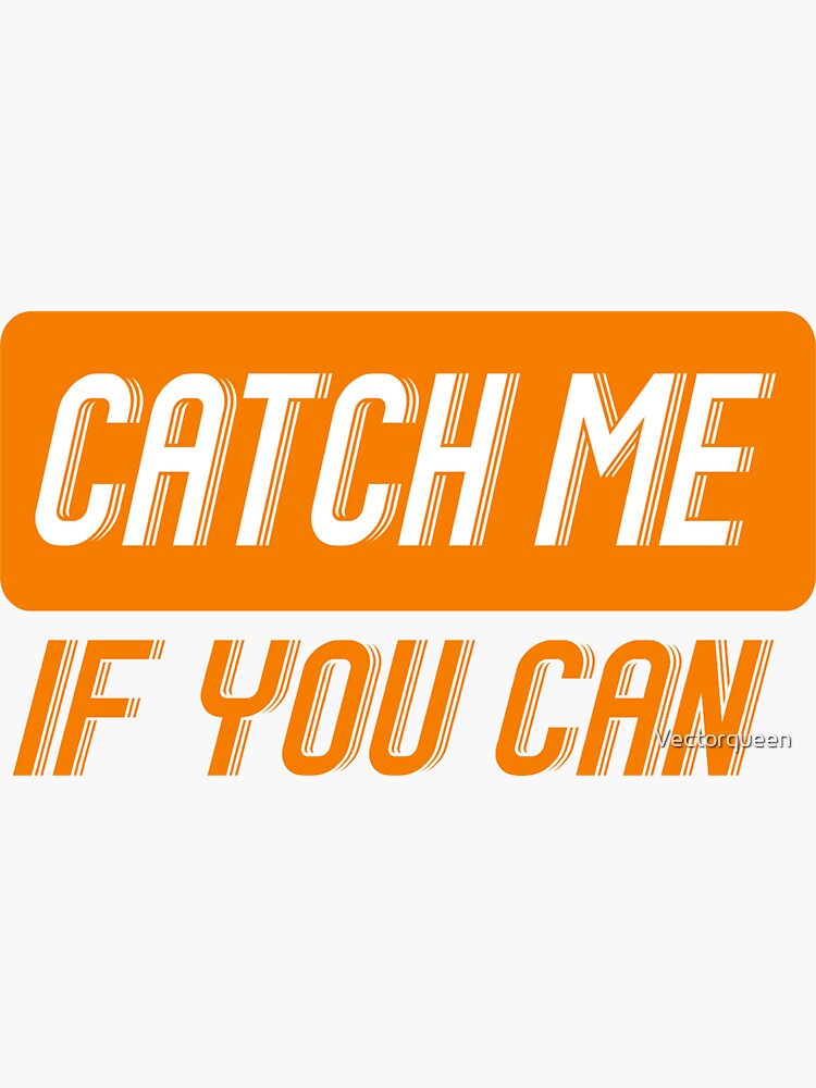 "Catch me if you can shirt" Sticker by Vectorqueen Redbubble