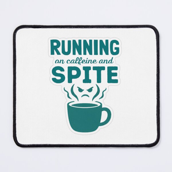 Item preview, Running On Caffeine And Spite designed and sold by MindfulMischief.