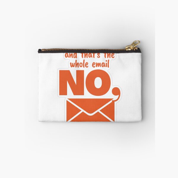 Item preview, No And That's The Whole Email designed and sold by MindfulMischief.