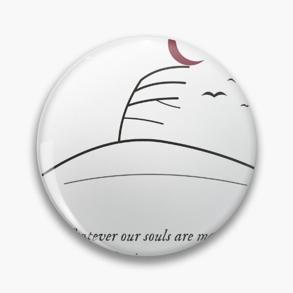 Item preview, Whatever Our Souls Are Made Of - Wuthering Heights Quote designed and sold by Rilindi.
