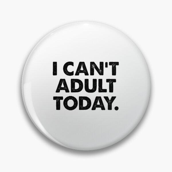 Item preview, I can't adult today designed and sold by Borublue.