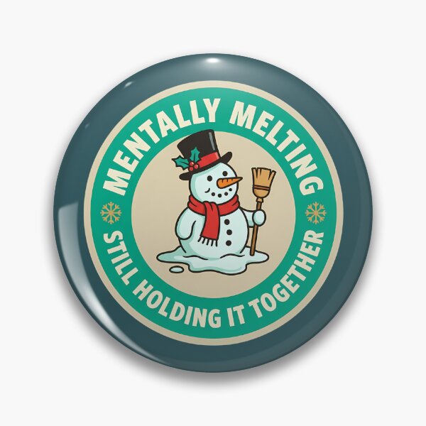 Item preview, Mentally Melting Still Holding Together Snowman Badge designed and sold by DripCultureLab.