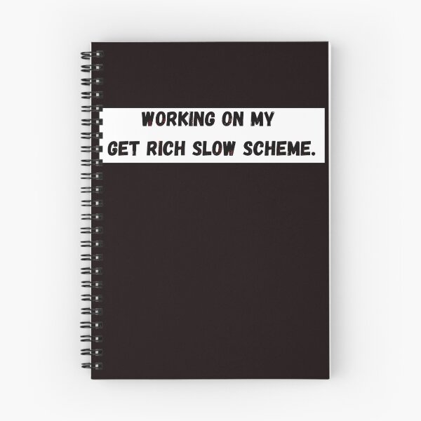 Item preview, Working On My Get Rich Slow Scheme designed and sold by K-Dia.