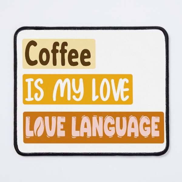 Item preview, Coffee Is My Love Language designed and sold by ShadyArfaa.