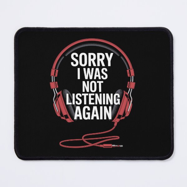 Item preview, Sorry I was not listening again designed and sold by jkrphoto.