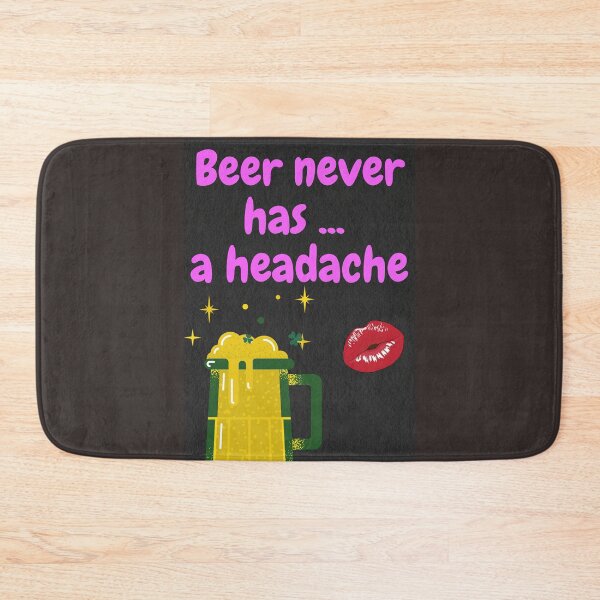 Item preview, BEER NEVER HAS A HEADACKE designed and sold by Top-photo.