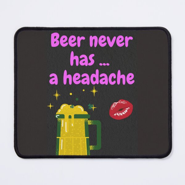 Item preview, BEER NEVER HAS A HEADACKE designed and sold by Top-photo.