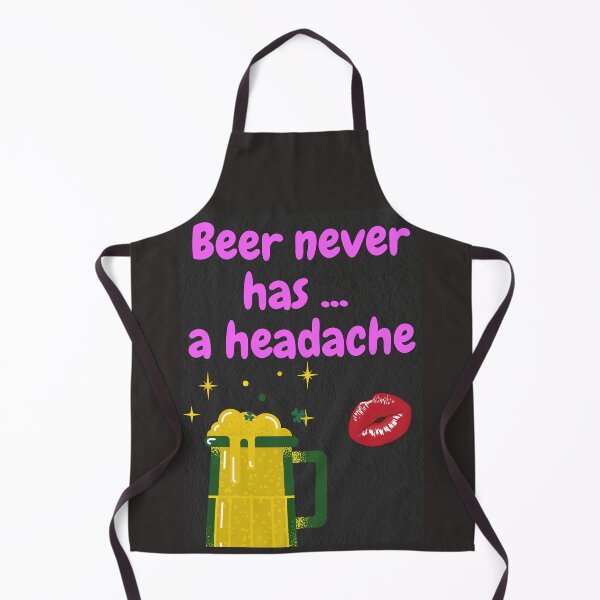 Item preview, BEER NEVER HAS A HEADACKE designed and sold by Top-photo.