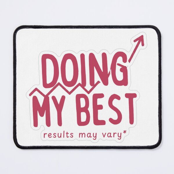 Item preview, Doing My Best Results May Vary designed and sold by MindfulMischief.