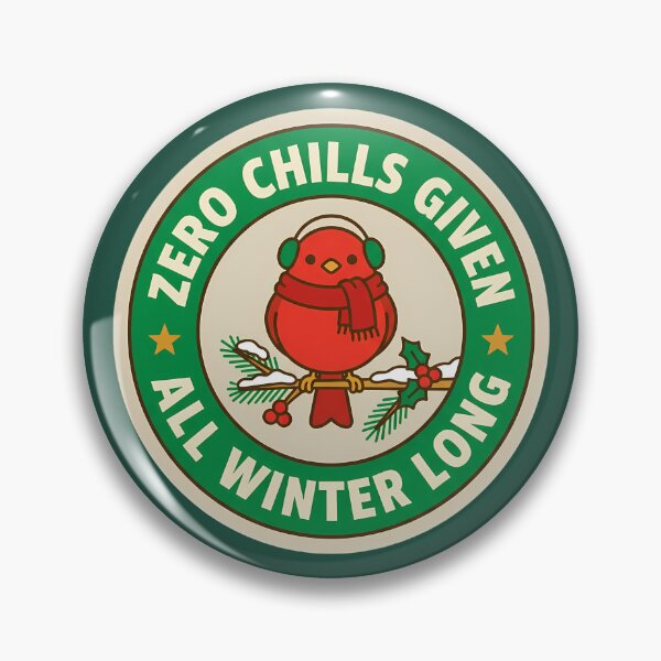 Item preview, Zero Chills Given All Winter Long Robin Badge designed and sold by DripCultureLab.