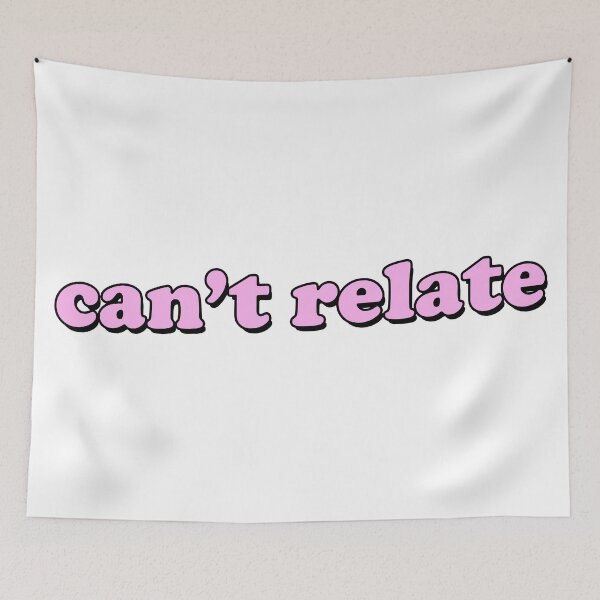 Item preview, CAN'T RELATE designed and sold by DeliriumDays.