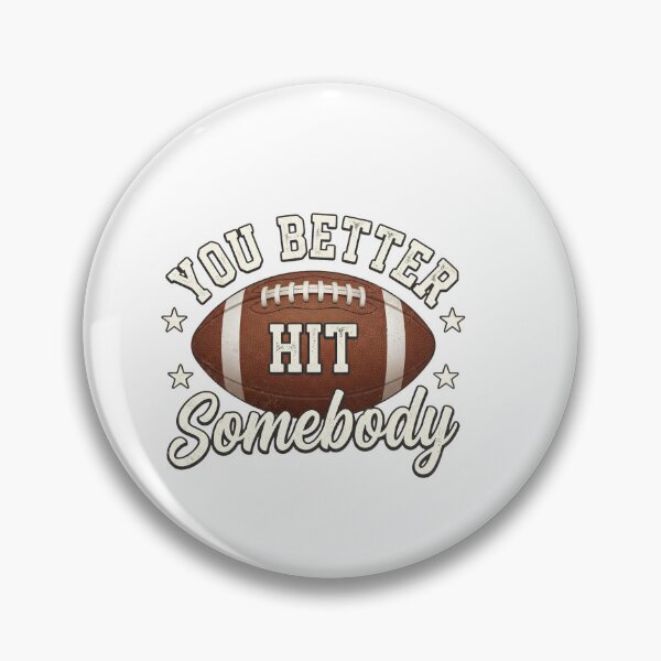Item preview, You Better Hit Somebody American Football Player Fan Coach designed and sold by w66aboo.