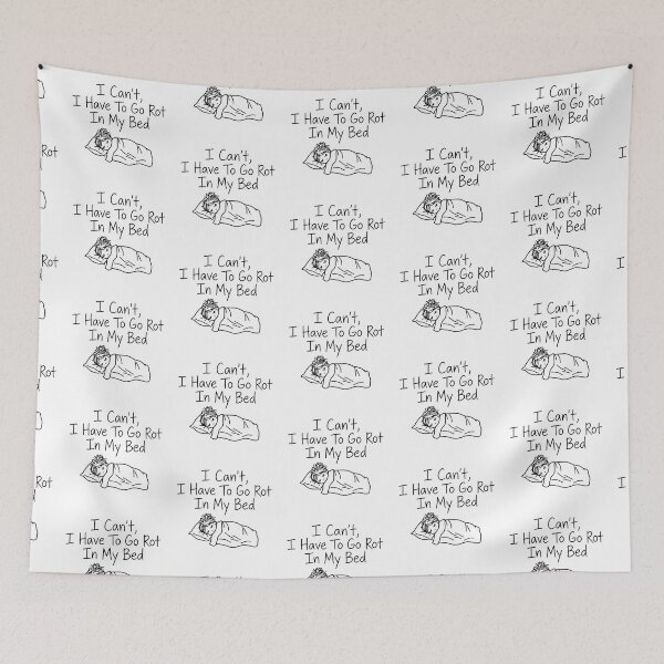 Item preview, Can't I Have To Go Rot In My Bed Funny Sarcastic Work From Home designed and sold by StyxIND.