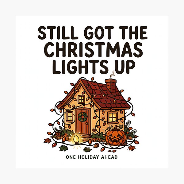 Item preview, Still Got The Christmas Lights Up designed and sold by Hearth & Hue.