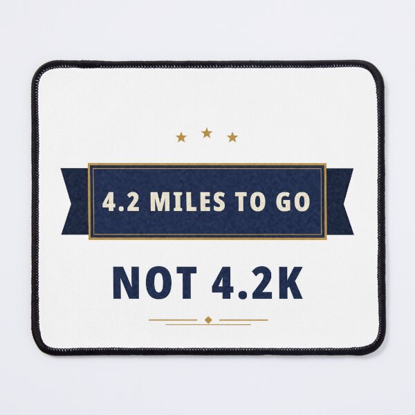 Item preview, 4.2 Miles to Go Not 4.2K Runner Joke Badge designed and sold by thestevebro.