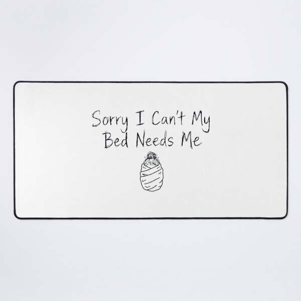 Item preview, Sorry I Can't My Bed Needs Me Funny Introvert Bed Rot designed and sold by StyxIND.