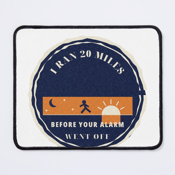 Item preview, I Ran 20 Miles Before Your Alarm Went Off designed and sold by thestevebro.
