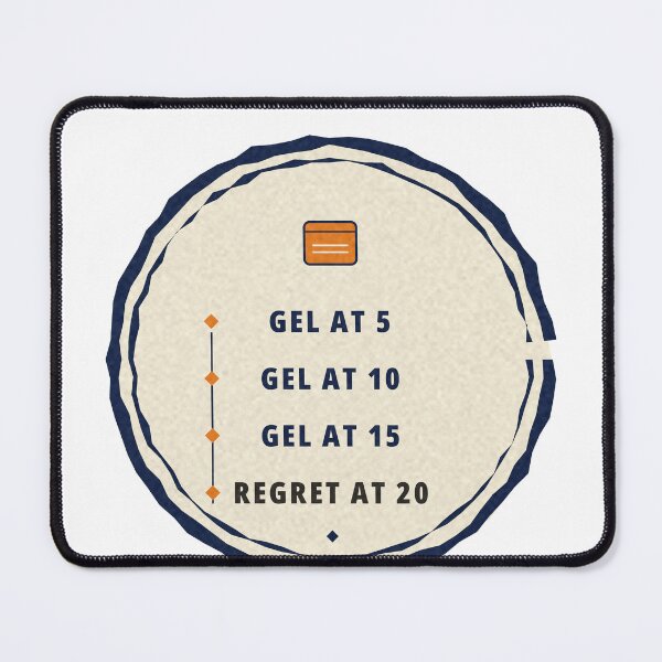 Item preview, Gel at 5 Gel at 10 Gel at 15 Regret at 20 designed and sold by thestevebro.