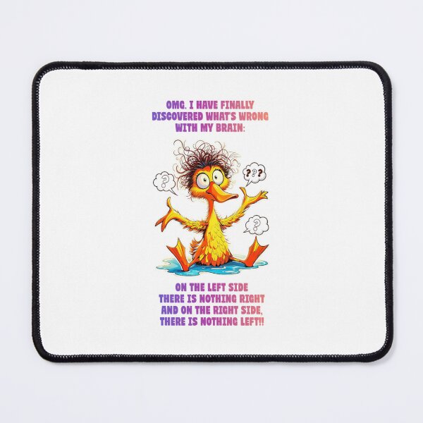 Item preview, OMG I Have Finally Discovered What's Wrong With My Brain On The Left Side There Is Nothing Right And On The Right Side There Is Nothing Left Funny and Sarcastic Quote and Saying designed and sold by Matt_Smith.
