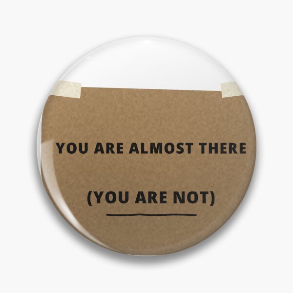 Item preview, You Are Almost There You Are Not Sign Joke designed and sold by thestevebro.