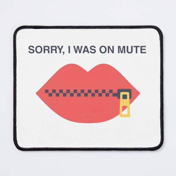 Item preview, Sorry, I was on mute designed and sold by Brittainspires.
