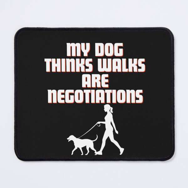 Item preview, My Dog Think Walks Are Negotiations designed and sold by Bubpat.