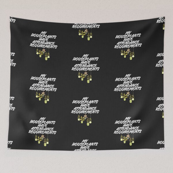 Item preview, My Houseplants Have Attendance Requirements designed and sold by Bubpat.