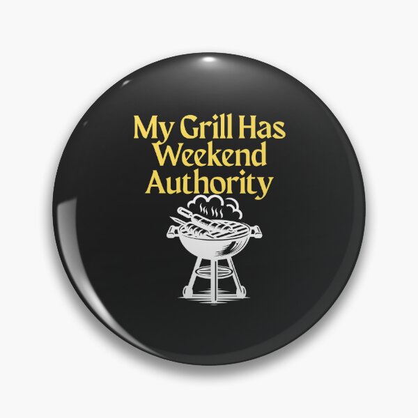Item preview, My Grill Has Weekend Authority designed and sold by Bubpat.