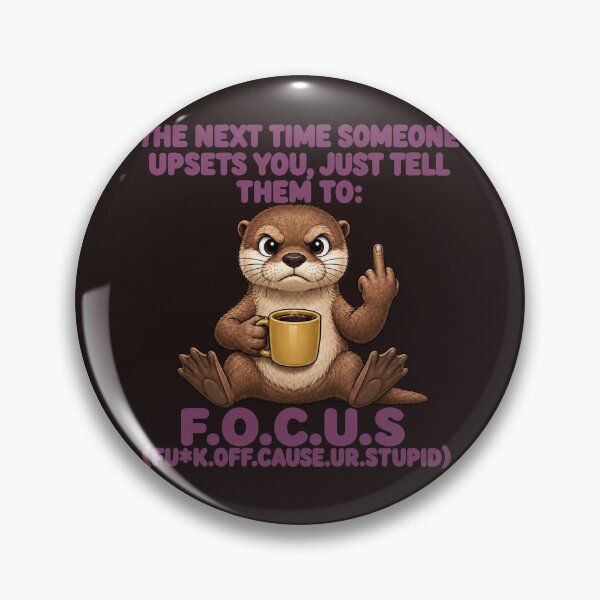 Item preview, The Next Time Someone Upsets You Just Tell Them To FOCUS Funny Otter Middle Finger designed and sold by DYALEEZ-XCR.