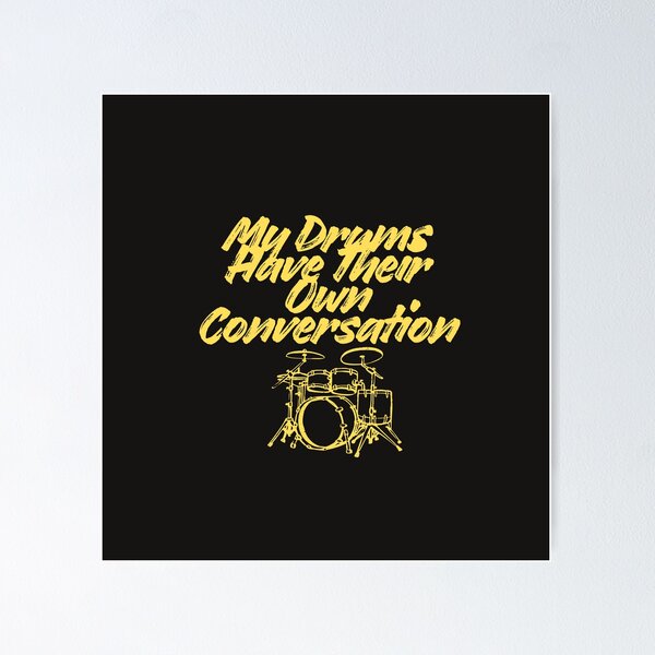Item preview, My Drums Have Their Own Conversation designed and sold by Bubpat.