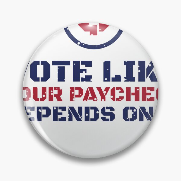Item preview, Vote Like Your Paycheck Depends On It designed and sold by Eagle Eye Roll.