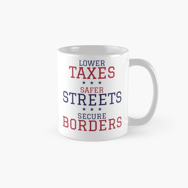 Item preview, Lower Taxes Safer Streets Secure Borders designed and sold by Eagle Eye Roll.