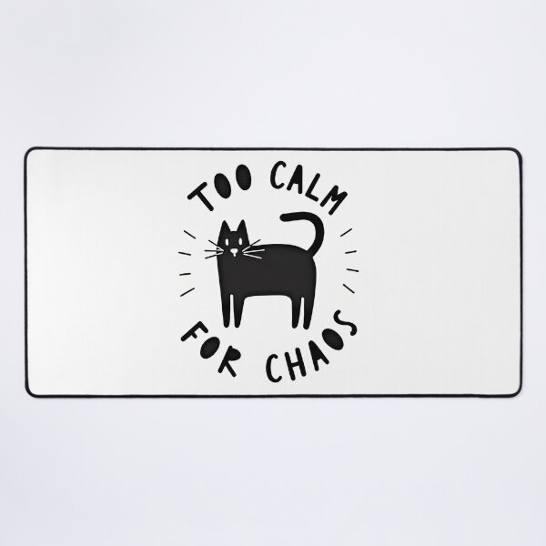 Item preview, Too Calm For Your Chaos Cat designed and sold by JUANshop0331.