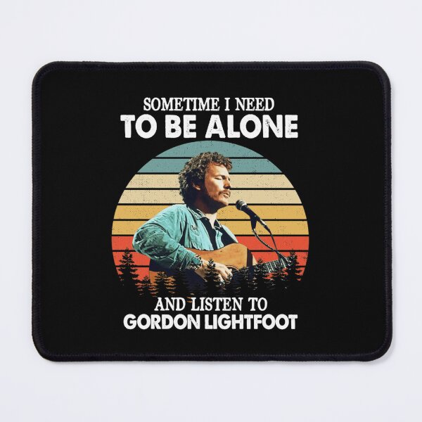 Item preview, Gordon Lightfoot Alone Listening Quote Graphic designed and sold by RigobertoMan.