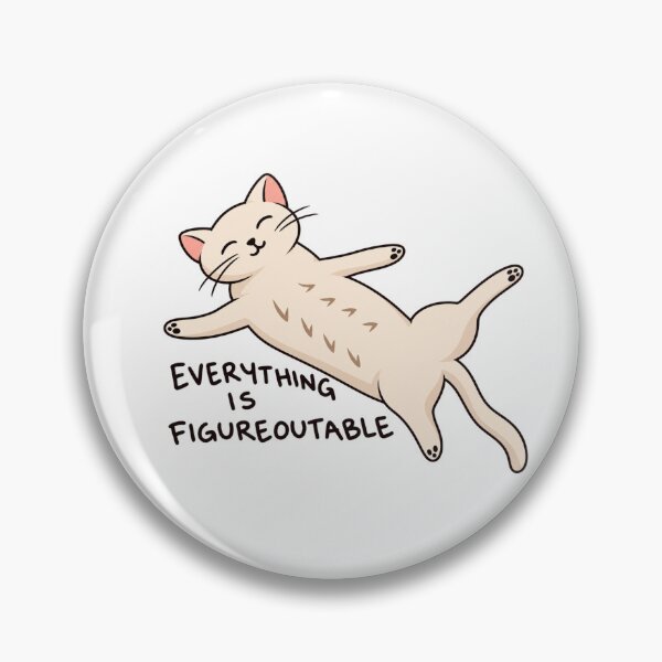 Item preview, Everything Is Figureoutable Cat designed and sold by ayylucyy.