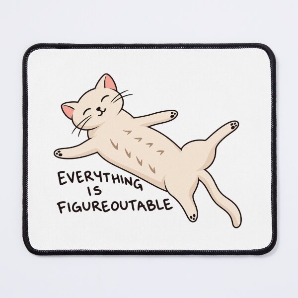 Item preview, Everything Is Figureoutable Cat designed and sold by ayylucyy.