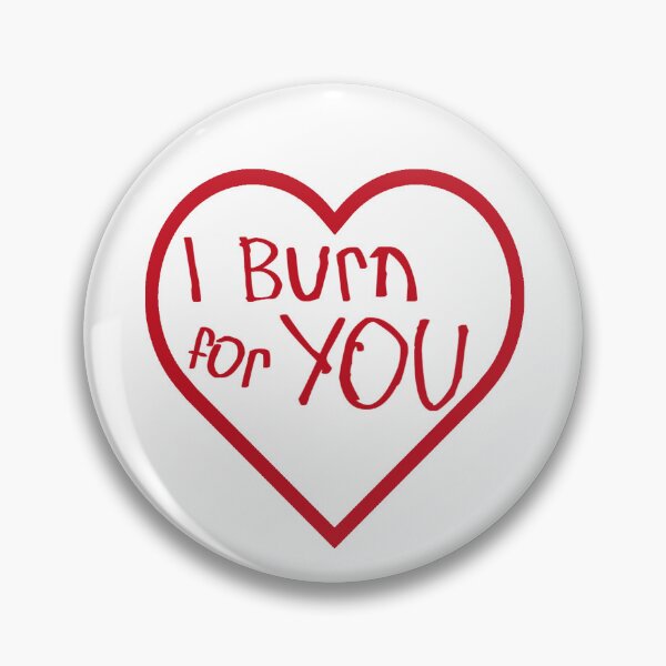 Item preview, I Burn for You designed and sold by kinpirks.
