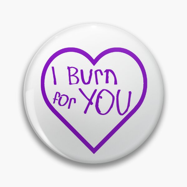 Item preview, I Burn for You designed and sold by kinpirks.