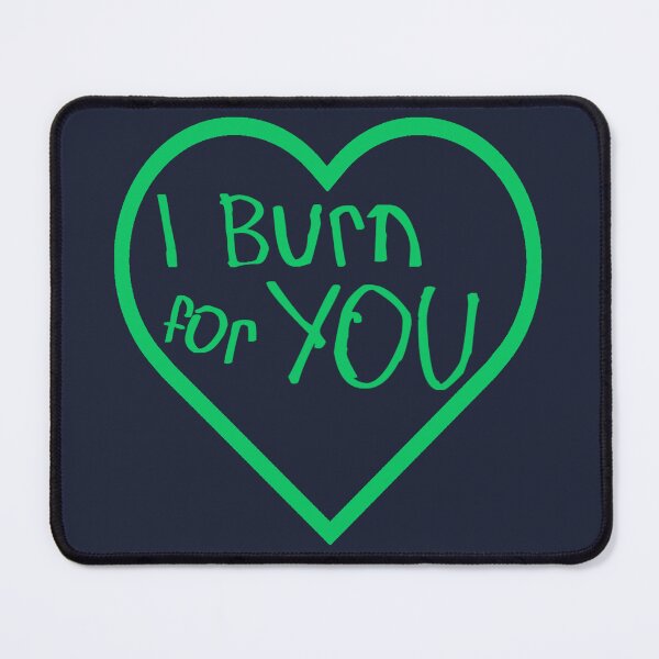 Item preview, I Burn for You designed and sold by kinpirks.