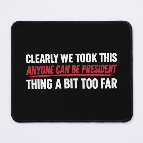 Item preview, Anyone Can Be President Funny Political Democrat Funny Liberal designed and sold by tmerchtrends.