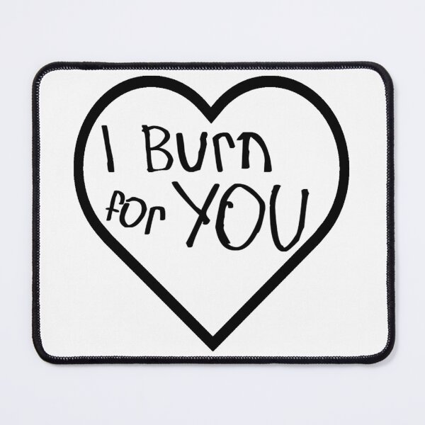 Item preview, I Burn for You designed and sold by kinpirks.