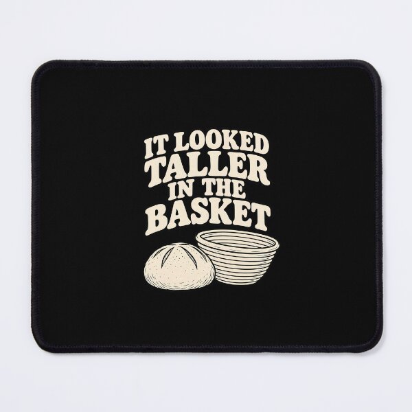 Item preview, It Looked Taller In The Basket Funny Sourdough Baking Graphic designed and sold by Whirx.