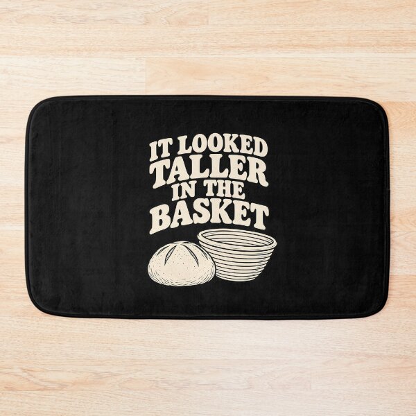 Item preview, It Looked Taller In The Basket Funny Sourdough Baking Graphic designed and sold by Whirx.