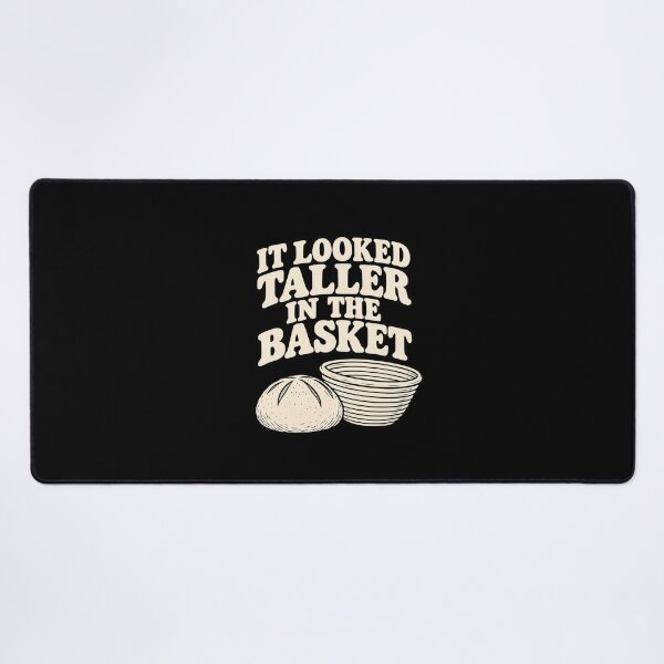 Item preview, It Looked Taller In The Basket Funny Sourdough Baking Graphic designed and sold by Whirx.