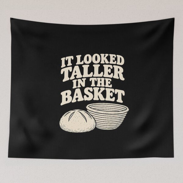 Item preview, It Looked Taller In The Basket Funny Sourdough Baking Graphic designed and sold by Whirx.