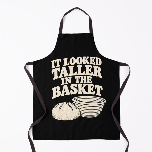 Item preview, It Looked Taller In The Basket Funny Sourdough Baking Graphic designed and sold by Whirx.