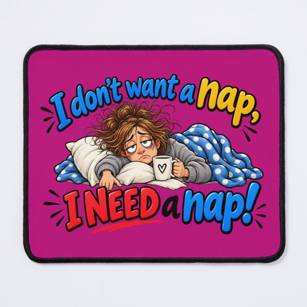 Item preview, I don't want a nap, I NEED a nap! designed and sold by GAWPAWshop.