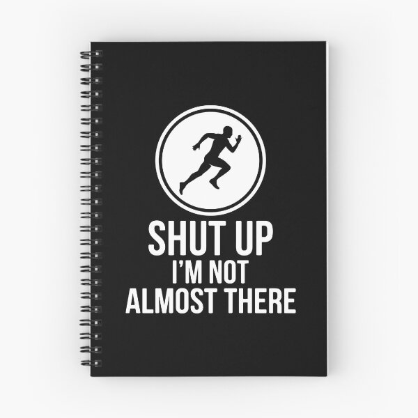 Item preview, Shut Up I'm Not Almost There Runner Marathon Fitness Workout designed and sold by PopStars1993.