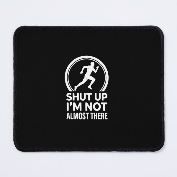 Item preview, Shut Up I'm Not Almost There Running Marathon Jogger Athlete designed and sold by PopStars1993.